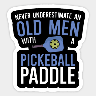 Never underestimate an old man with a pickleball paddle Sticker